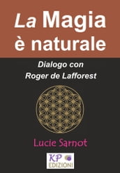La Magia è naturale. Dialogo con Roger de Lafforest