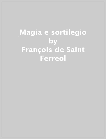 Magia e sortilegio - François de Saint Ferreol