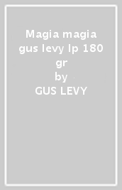 Magia magia gus levy lp 180 gr - GUS LEVY