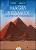 Magia delle piramidi. Le mie avventure in archeologia