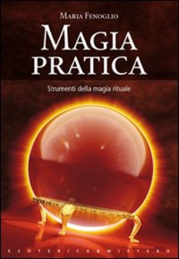 Magia pratica - Maria Fenoglio