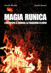 Magia runica. L archetipo, il simbolo, la tradizione e il mito