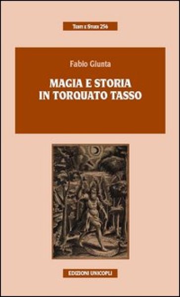 Magia e storia in Torquato Tasso - Fabio Giunta