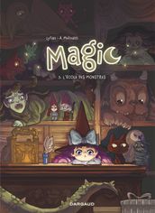 Magic - Tome 3 - L école des monstres