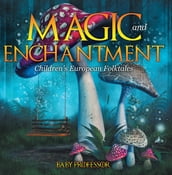 Magic and Enchantment Children s European Folktales