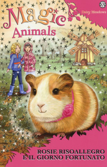 Magic animals. 8: Rosie Risoallegro e il giorno fortunato - Daisy Meadows