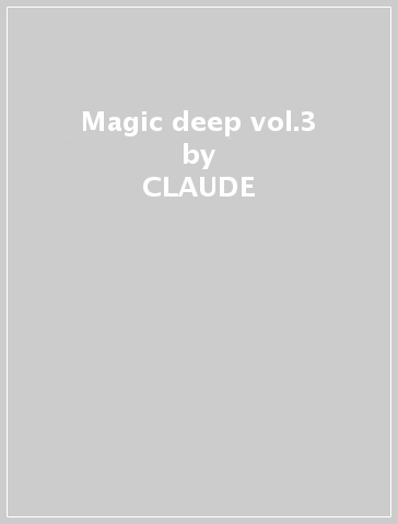 Magic deep vol.3 - CLAUDE & JEA CHALLE