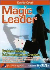 Magic leader. Problem solving & comunicazione creativa. Con 2 DVD