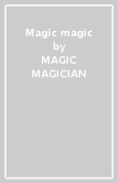 Magic magic