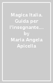 Magica Italia. Guida per l insegnante. Con File audio per il download