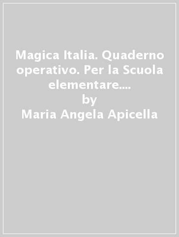 Magica Italia. Quaderno operativo. Per la Scuola elementare. Con File audio per il download. Vol. 3 - Maria Angela Apicella - Marina Madè