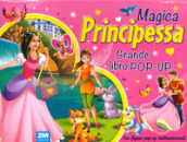 Magica principessa. Grande libro pop-up. Ediz. a colori
