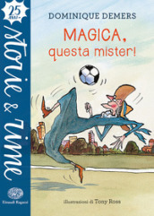 Magica, questa mister! Ediz. a colori