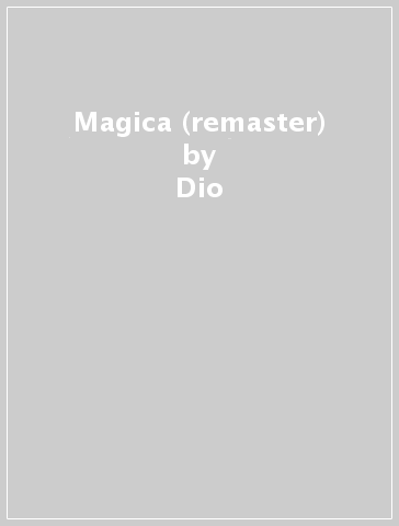 Magica (remaster) - Dio