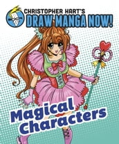 Magical Characters: Christopher Hart s Draw Manga Now!