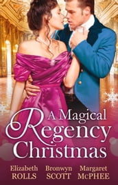 A Magical Regency Christmas: Christmas Cinderella / Finding Forever at Christmas / The Captain s Christmas Angel