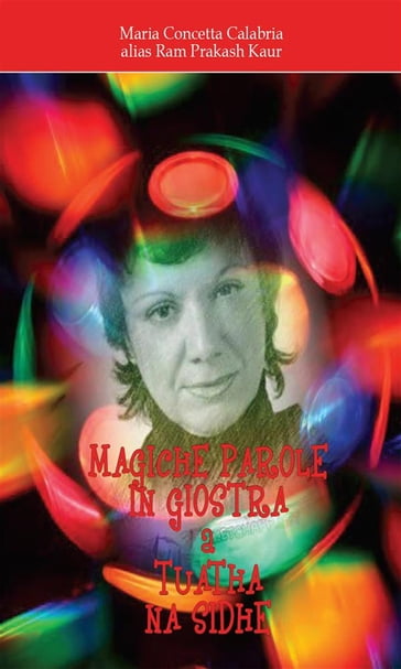 Magiche Parole in Giostra a Tuatha Na Sidhe - Maria Concetta Calabria alias Ram Prakash Kaur