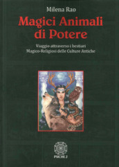 Magici animali di potere. Viaggio attraverso i bestiari magico-religiosi delle culture antiche