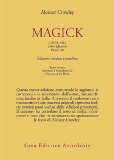 Magick. Liber ABA. Libro quattro. Parti I-III - Aleister Crowley