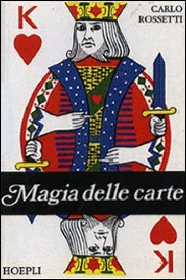Magie delle carte. Ediz. illustrata - Carlo Rossetti