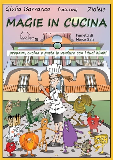 Magie in cucina - prepara, cucina e gusta le verdure con i tuoi bimbi - Giulia Barranco - Marco Sala