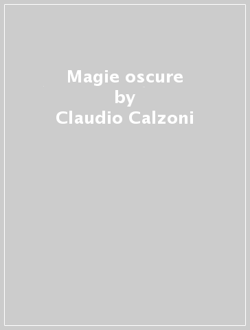 Magie oscure - Claudio Calzoni