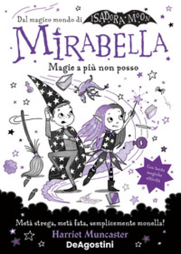 Magie a più non posso. Mirabella - Harriet Muncaster