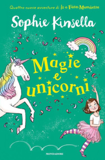 Magie e unicorni. Io e Fata Mammetta. Vol. 3 - Sophie Kinsella