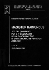 Magister Raimundus. Atti del Convegno per il IV centenario della canonizzazione di San Raimondo de Penyafort 1601-2001