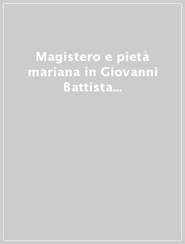 Magistero e pietà mariana in Giovanni Battista Montini-Paolo VI. Atti della Giornata di studio (Loreto, 6 maggio 1995)