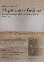 Magistratura e fascismo. L amministrazione della giustizia in Veneto. 1920-1945