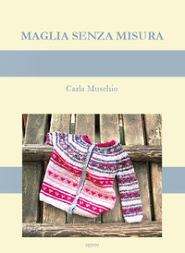 Maglia senza misura - Carla Muschio