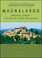 Magnalardo. Mestieri, usanze e ricette di cucina del passato