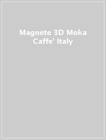Magnete 3D Moka Caffe' Italy