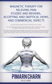 Magnetic Therapy for Relieving Plain: Studies and Reviews, Accepting and Skeptical Views, and Commercial Aspects