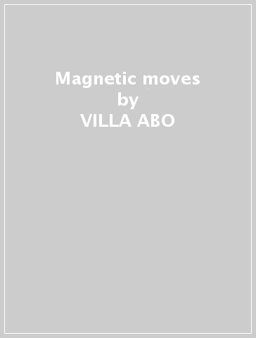 Magnetic moves - VILLA ABO