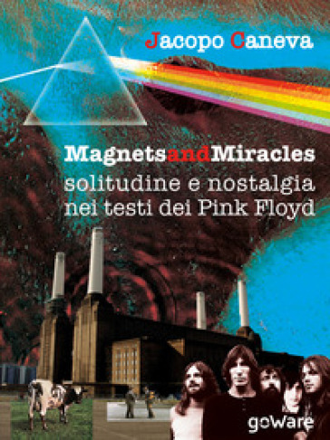 Magnets and miracles. Solitudine e nostalgia nei testi dei Pink Floyd - Jacopo Caneva