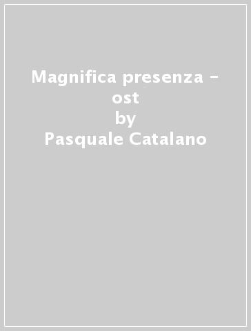 Magnifica presenza - ost - Pasquale Catalano