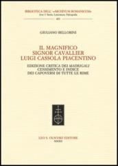 Il Magnifico Signor Cavallier Luigi Cassola Piacentino. Ediz. critica