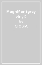 Magnifier (grey vinyl)
