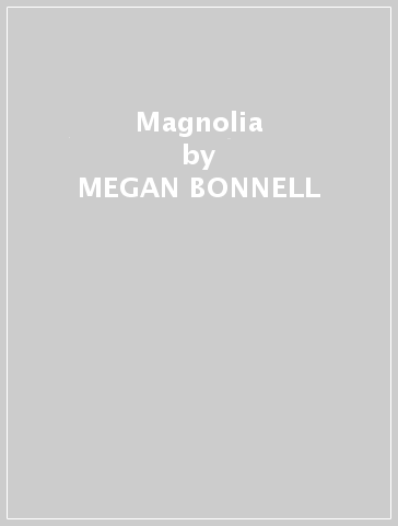 Magnolia - MEGAN BONNELL