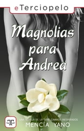 Magnolias para Andrea (Cambios inesperados 2)