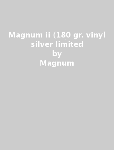 Magnum ii (180 gr. vinyl silver limited - Magnum