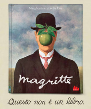 Magritte. Questo non è un libro. Ediz. a colori - Margherita Loy