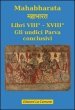 Mahabharata. 8.Libri VIII e XVIII. Gli undici parva conclusivi