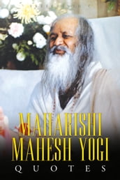 Maharishi Mahesh Yogi Quotes: Words from the Father of Transcendental Meditation