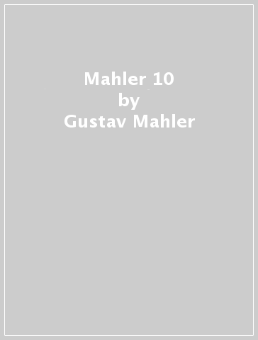 Mahler 10 - Gustav Mahler