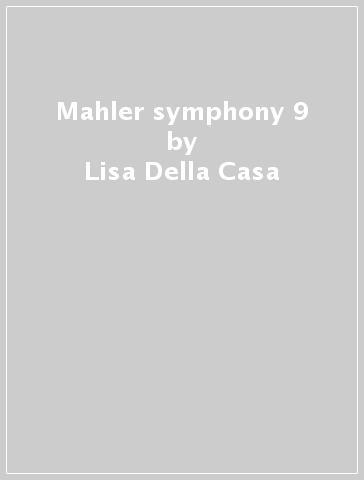 Mahler symphony 9 - Lisa Della Casa
