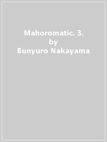 Mahoromatic. 3. - Bunyuro Nakayama - Bow Ditama