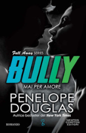 Mai per amore. Bully. The Fall Away Series